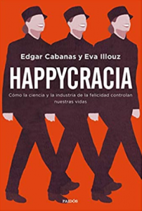 Happycracia-Edgar Cabanas y Eva Illouz